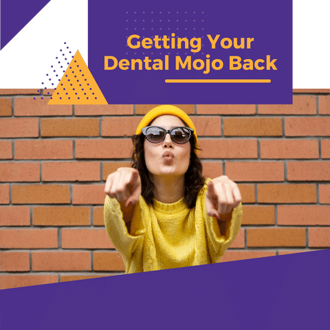 Getting Your Dental Mojo Back