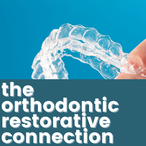 The Orthodontic-Restorative Connection