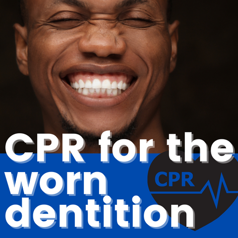 CPR for the Worn Dentition (Part 1)