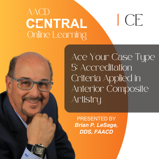 Ace Your Case Type 5: Accreditation Criteria Applied in Anterior Composite Artistry, March 6, 2023, at 7:00 pm CT