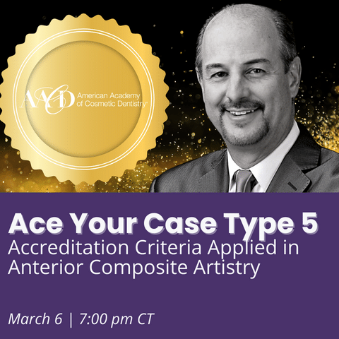 Ace Your Case Type 5: Accreditation Criteria Applied in Anterior Composite Artistry, March 6, 2023, at 7:00 pm CT