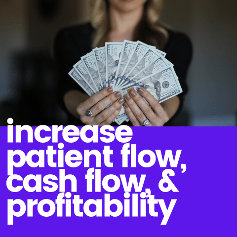 Success Strategies to Increase Patient Flow, Cash Flow, and Profitability