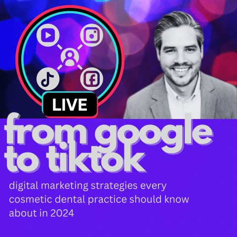From Google to TikTok: Digital Marketing Strategies Every Cosmetic Dental Practice Should Know About in 2024