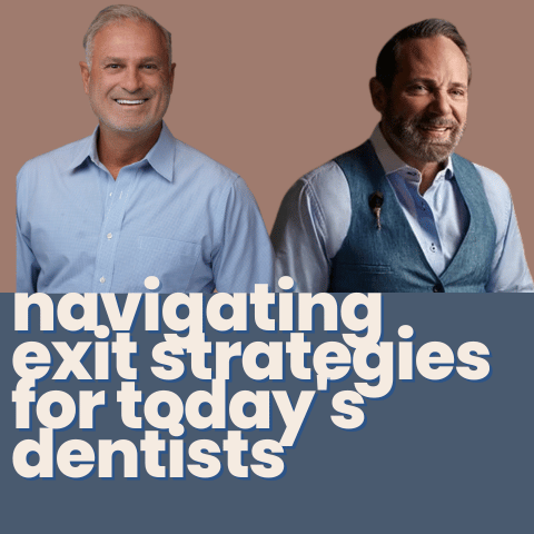Preserving Practice Value & Legacy: Navigating Exit Strategies for Today's Dentists