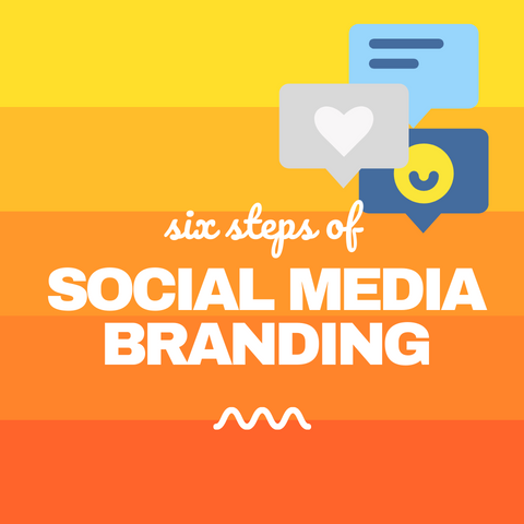 6 Steps of Social Media Branding